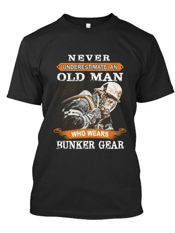 Never Underestimate Firefighter Ltd An Old Man Who Wears T-Shirt USA Made S-5XL