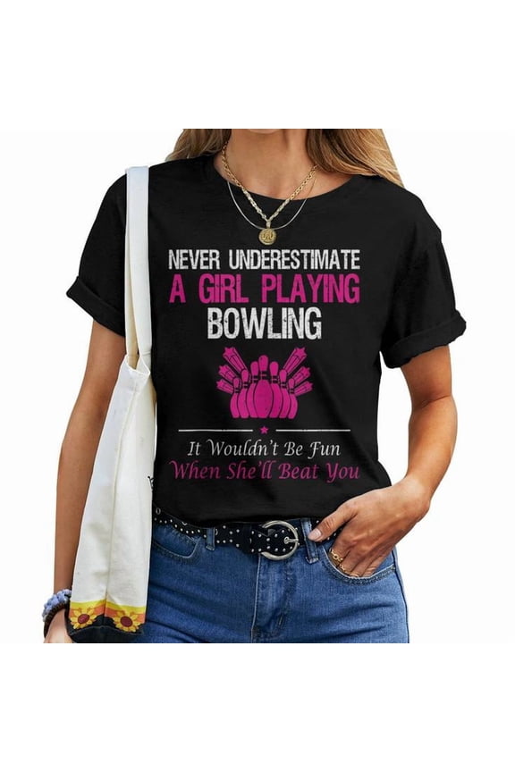 Never Underestimate a Girl Playing Bowling Graphic Tee Sports Theme Women Adult Cotton T Shirt for Bowling Nights and Casual Wear, Size 5XL, Color Black