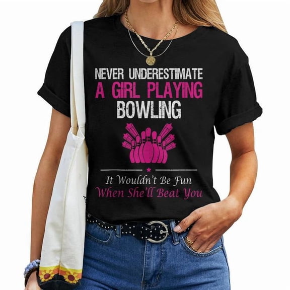 Never Underestimate a Girl Playing Bowling Graphic Tee Sports Theme Women Adult Cotton T Shirt for Bowling Nights and Casual Wear, Size 5XL, Color Black