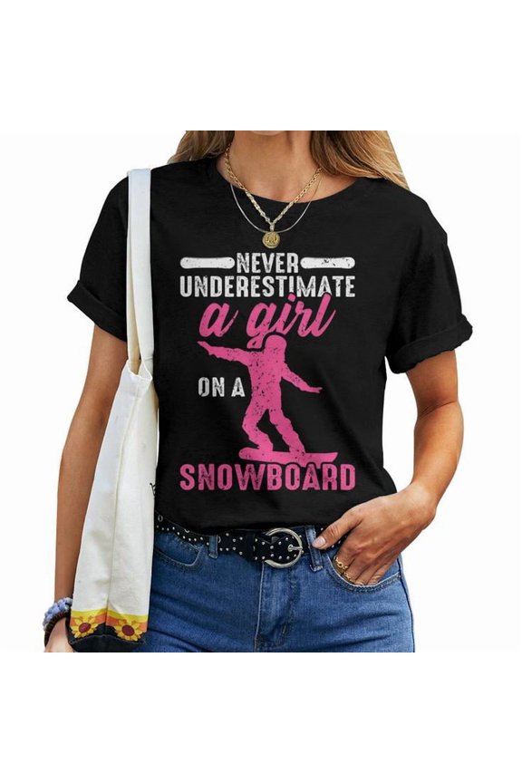 Never Underestimate a Girl on a Snowboard Graphic Tee Snowboarding Theme Women Adult Cotton T Shirt for Winter Sports and Casual Wear, Size S, Color Black