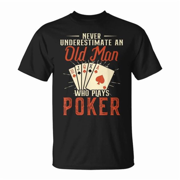 Never Underestimate an Old Man Who Plays Poker Graphic Tee Card Game Theme Men Adult Cotton T Shirt for Poker Nights and Casual Wear, Size L, Color Black