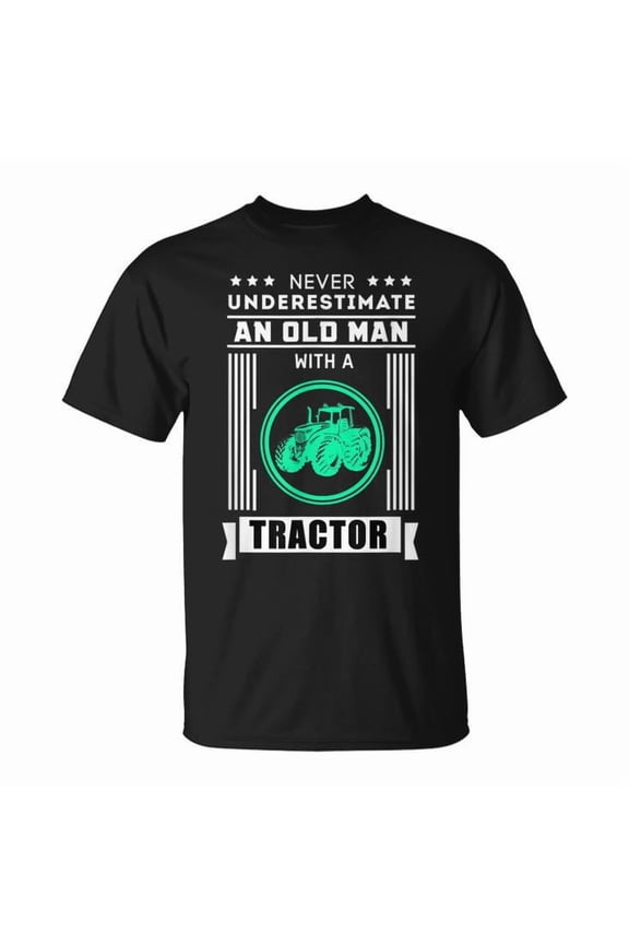 Never Underestimate an Old Man with a Tractor Graphic Tee Farming Theme Men Adult Cotton T Shirt for Farmers and Casual Outdoor Wear, Size S, Color Black