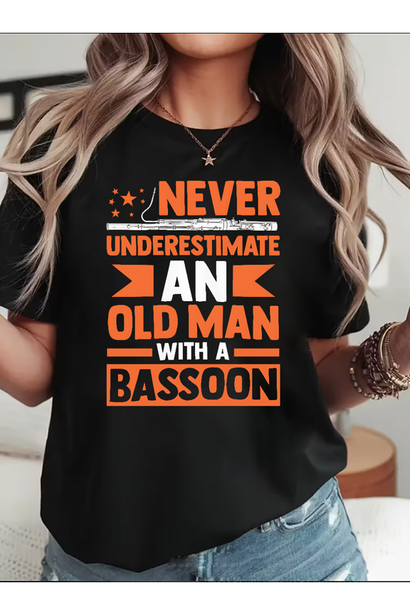 Never Underestimate Old Man With Bassoon Funny Musician Unisex T-Shirt V14990, up to Size 5XL