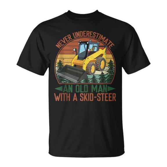 Never Underestimate Old Man With Skid-SR Skid Loader T-Shirt Unisex Adult Cotton Comfortable Construction Worker Casual Tee, Size 2XL, Color Black