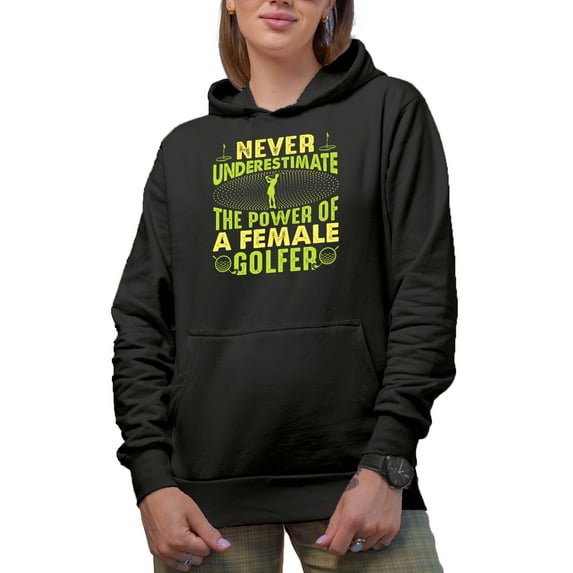Never Underestimate the Power of a Female Golfer with a Woman Golf Player, Golfing or Golfer Themed Merch Gift, Black Hooded Sweatshirt or Hoodie, 3XL