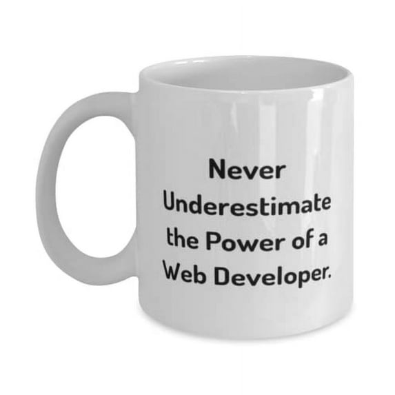 Never Underestimate the Power of a Web Developer. 11oz Mug, Web developer Cup, Cheap Gifts For Web developer, Web developer birthday gift ideas, Web developer birthday present, Web developer bday