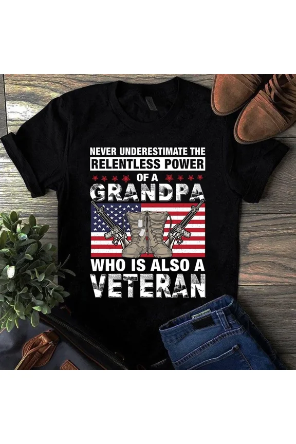 Never Underestimate Relentless Power Of Grandpa Veteran Graphic Tee Shirt,for men and women up to 5XL