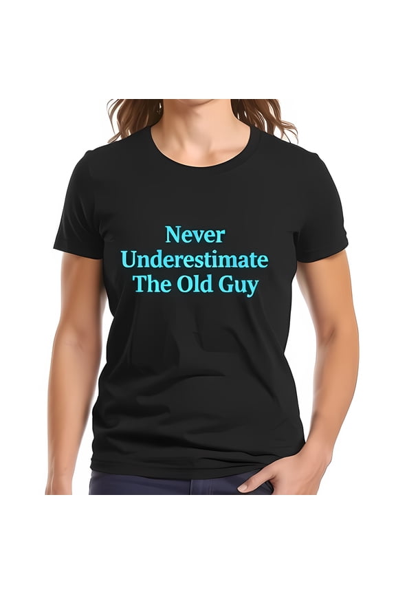 Never Underestimate The Old Guy T-Shirt - Funny Black Tee with Print for Casual Wear