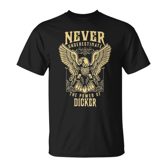 Never Underestimate The Power Of Dicker Personalized Last Name V2 Unisex TShirt