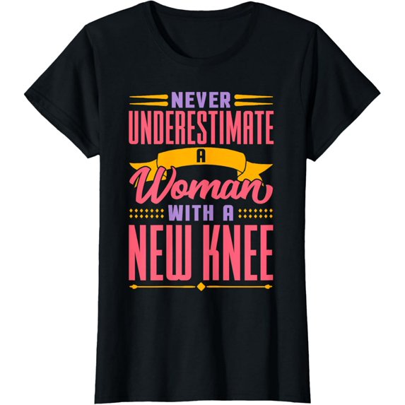 Never Underestimate Woman New Knee Surgery Recovery Gift Graphic Tee