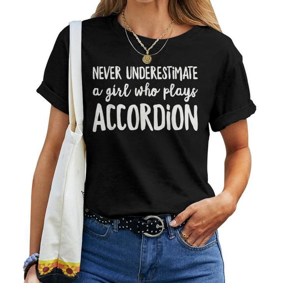 Never Underestimate a Girl Who Plays Accordion Graphic Tee Unisex Adult Cotton Casual Musician Gift, Size 4XL, Color Black