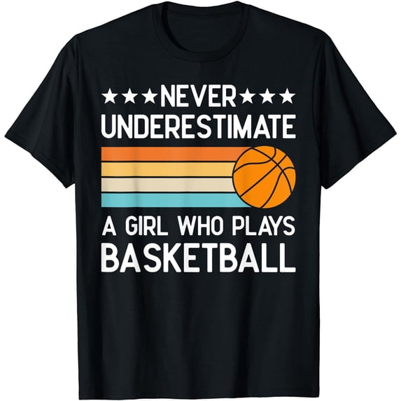 Never Underestimate a Girl Who Plays Basketball T-Shirt