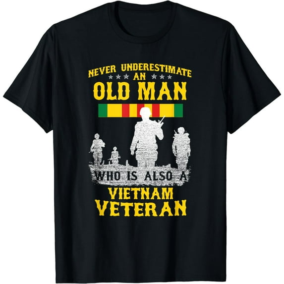 Never Underestimate an OLD MAN Vietnam Veteran - Gift T-shirt