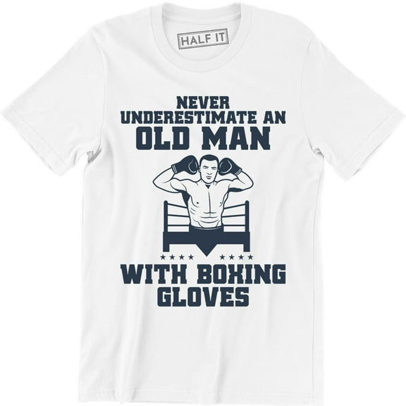 Never Underestimate an Old Man With Boxing Gloves Mens Funny Boxer Fight T-Shirt
