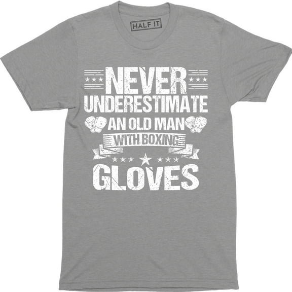 Never Underestimate an Old Man With Boxing Gloves Mens Funny Boxer Rocky T-Shirt