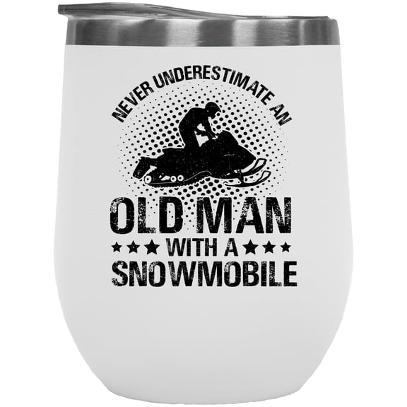 Never Underestimate an Old Man on a Snowmobile, Grandpa or Grandfather, White 12oz Wine Tumbler
