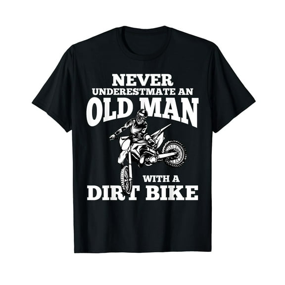 Never Underestimate an Old Man with a Dirt Bike Funny Gifts T-Shirt