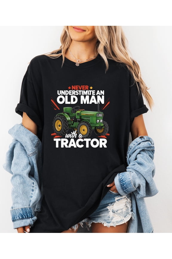 Never Underestimate an Old Man with a Tractor T-Shirt, Farming Dad Gift, Funny Farmer Quote Graphic Tee