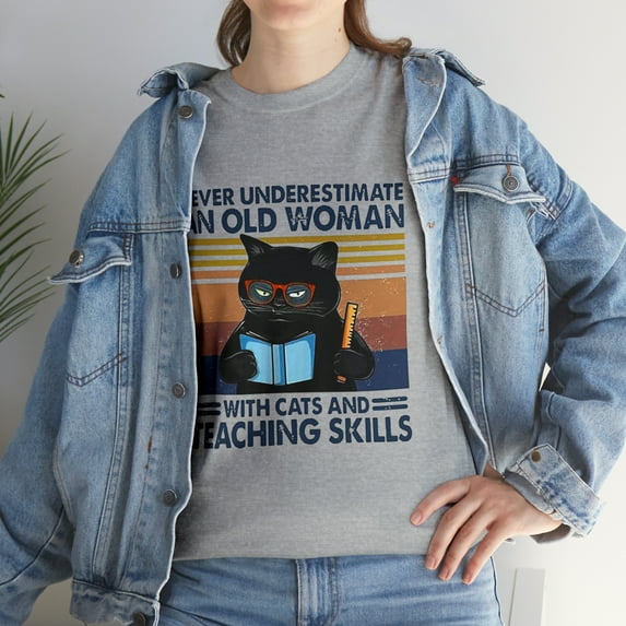 Never Underestimate an Old Woman with Cats and Teaching Skills T-Shirt