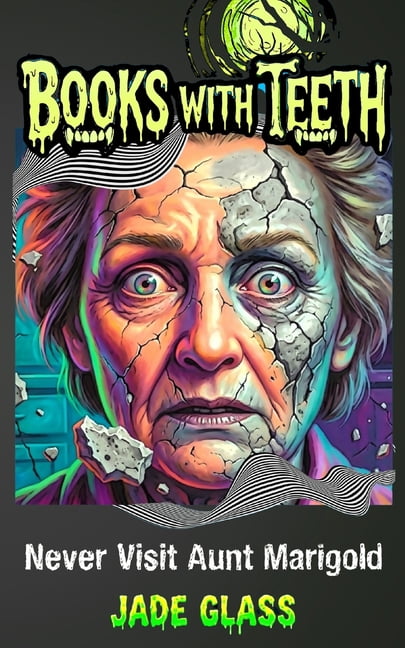 Books with Teeth Never Visit Aunt Marigold, Book 1, (Paperback)