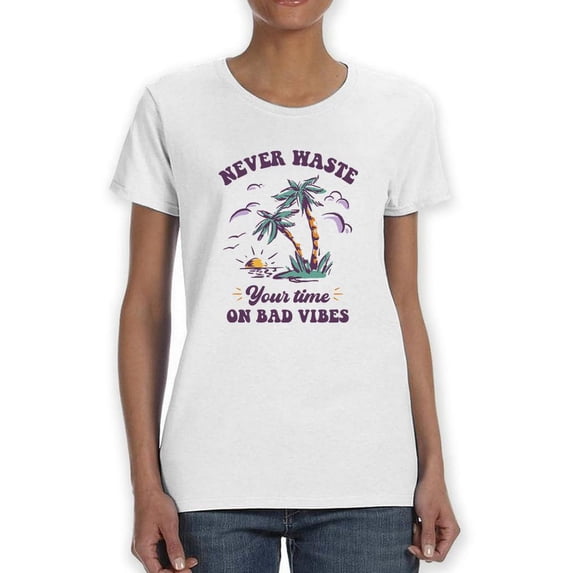 Never Waste Time On Bad Vibes Shaped T-Shirt Women -Smartprints Designs, Female Large