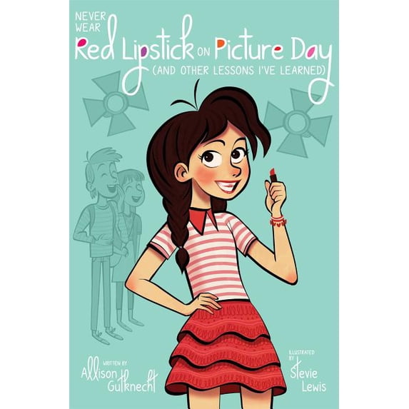Never Wear Red Lipstick on Picture Day : (And Other Lessons I've Learned) (Paperback)