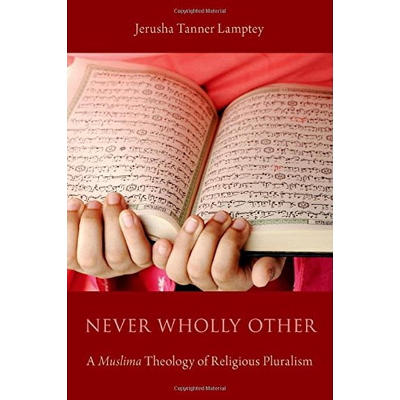 Pre-Owned Never Wholly Other: A Muslima Theology of Religious Pluralism Paperback