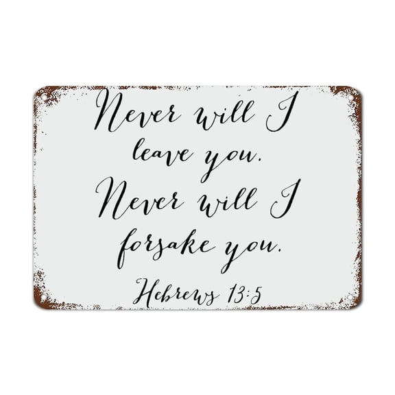 Never Will I Leave You Never Will I Forsake You Metal Sign with Sayings Metal Sign Motivational Wall Art Rustic Wall Decorations (Aluminum) Size: 8 x 12 inch