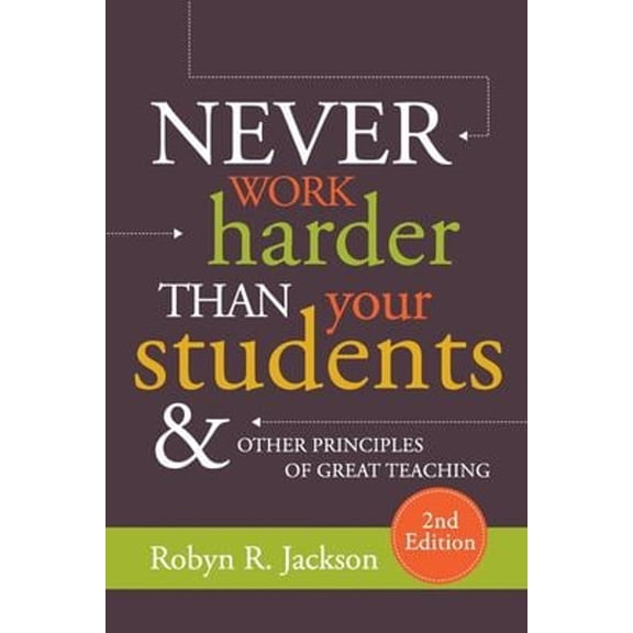 Pre-Owned Never Work Harder Than Your Students and Other Principles of Great Teaching (Paperback) 1416626522 9781416626527