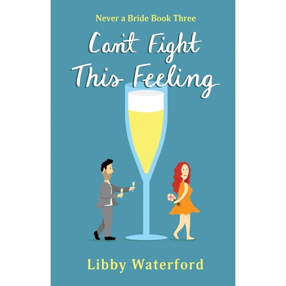 Never a Bride Can't Fight This Feeling: An Accidental Pregnancy Romantic Comedy, Book 3, (Paperback)