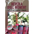 thumbnail image 1 of Never a Dull Moment: 1950s Village Schooling in Uganda, (Hardcover), 1 of 1