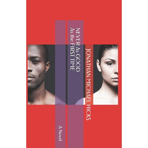Never as Good as the First Time Paperback 1729256414 9781729256411 Jonathan Hicks