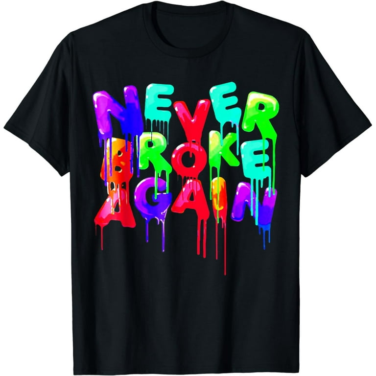 Never Broke Again Tshirt Original Design Never Broke Again Tshirt Original Design