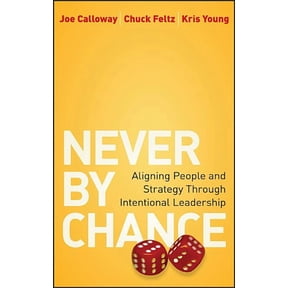 Never by Chance: Aligning People and Strategy Through Intentional Leadership, (Hardcover)