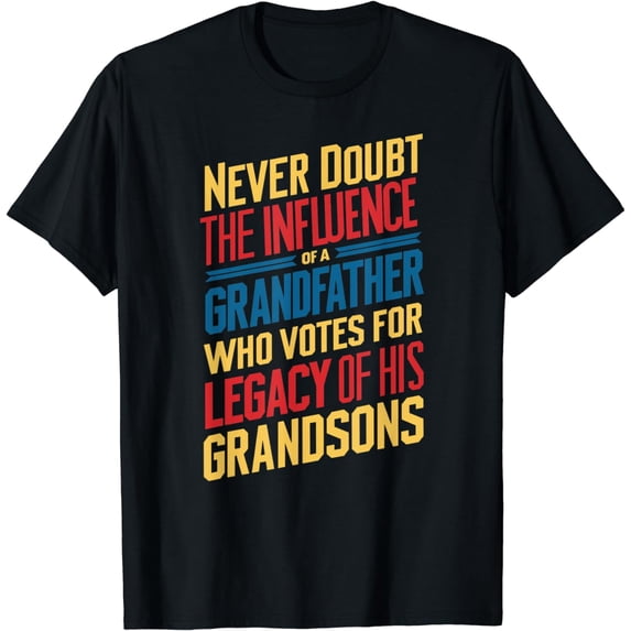 Never doubt the influence of a grandfather who votes T-Shirt