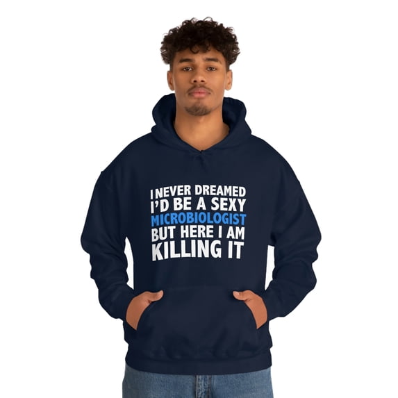 Never dreamed I'd be a Sexy Microbiologist Graduate Unisex Hoodie S-5XL