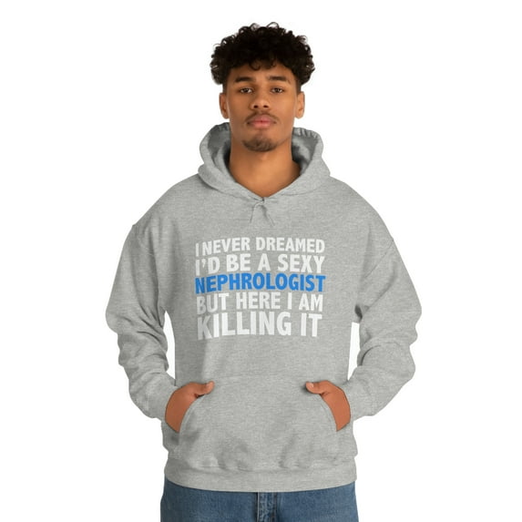 Never dreamed I'd be a Sexy Nephrologist Graduation Unisex Hoodie S-5XL