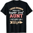 thumbnail image 1 of Never dreamed super aunt T-Shirt Black Small, 1 of 4