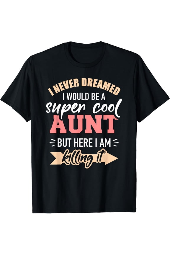 Never dreamed super aunt T-Shirt Black Small
