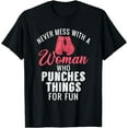 thumbnail image 1 of Never mess with a Woman who punches Things for fun T-Shirt, 1 of 3