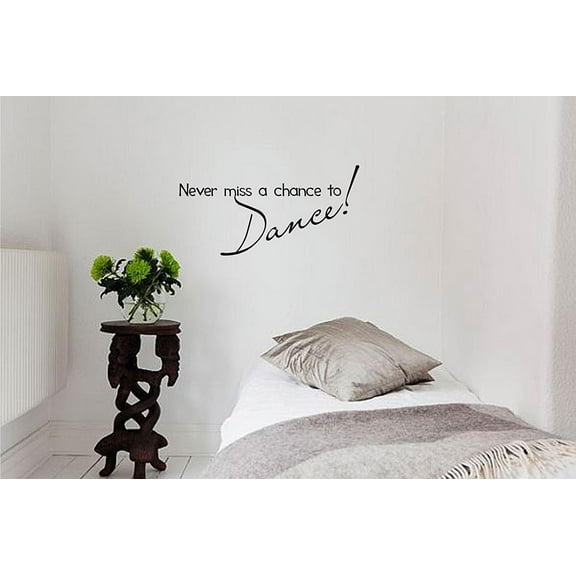Never miss a chance to Dance! Vinyl wall art Inspirational quotes and saying home decor decal sticker