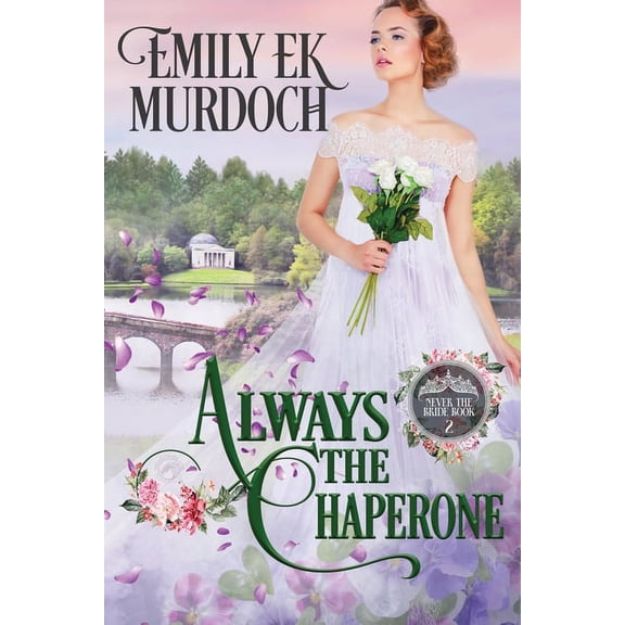 Never the Bride Always the Chaperone, Book 2, (Paperback)