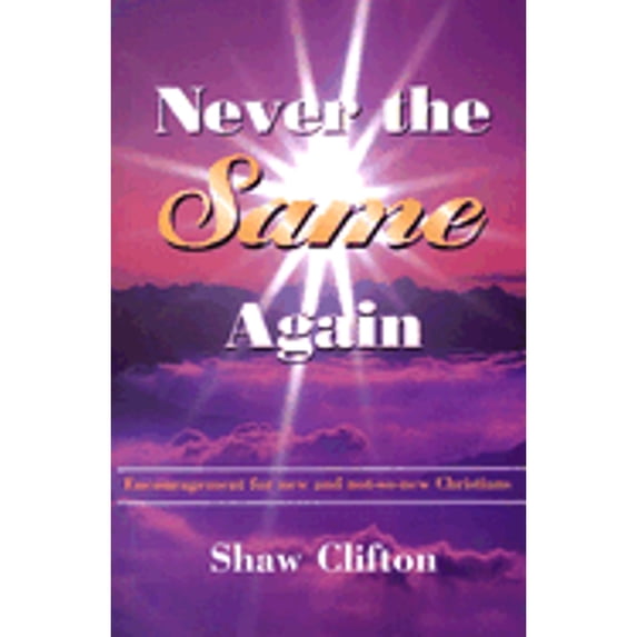 Pre-Owned Never the same again: Encouragement for new and not-so-new Christians (Paperback) 0965760103 9780965760102