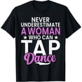 thumbnail image 1 of Never underestimate a Woman who can Tap Dance T-Shirt men and women can wear, black, white, gifts, 1 of 4