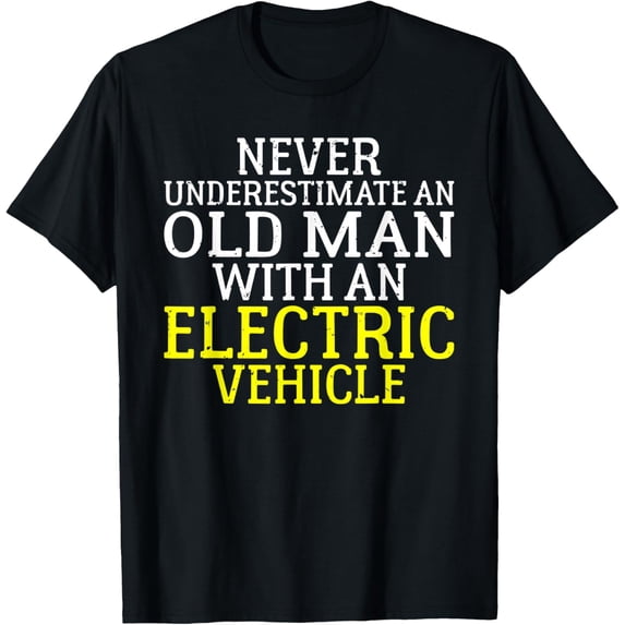 Never underestimate an old Man with an Electric Vehicle T-Shirt