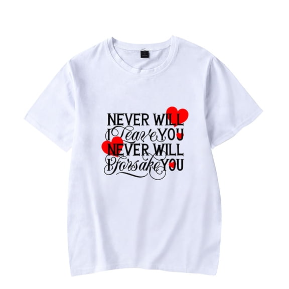 Never will I Leave You Never WIll I Forsake You Merch Shirt Trendy Short Sleeve T Shirt Unisex Sport Casual Top 2025 Pullover Harajuku Stylish t shirt Fashion