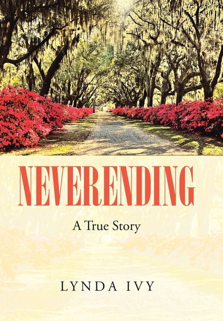 Neverending: A True Story, (Hardcover)