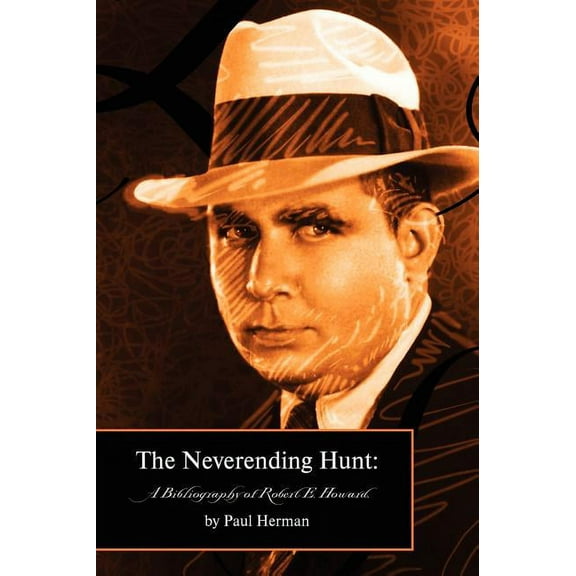 The Neverending Hunt: A Bibliography of Robert E. Howard, (Hardcover)