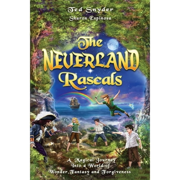 Neverland Rascals The Neverland Rascals: A Magical Journey into a World of Wonder, Fantasy and Forgiveness, Book 1, (Paperback)