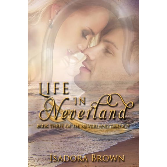 Neverland Trilogy: Life in Neverland: Book 3 in The Neverland Trilogy (Paperback)